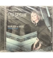 (Plak Değildir CD dir) CD Ezgi Saydam Kadın Aşkı VE Hayatı Mezzo Soprano Açılmamış Jelatininde CD (Karışık)
