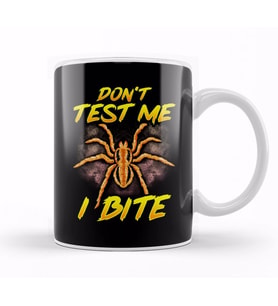 Funny Don't Test Me I Bite Sarcastic Tarantula Kupa Bardak Porselen