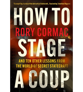 How To Stage A Coup: And Ten Other Lessons From The World Of Secret Statecraft (Krem)