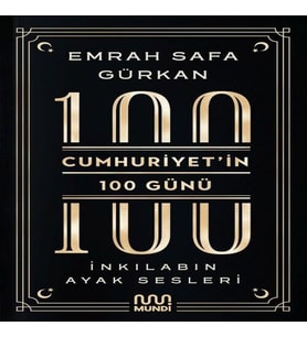 Cumhuriyetin 100 Günü: İnkılabın Ayak Sesleri