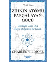 Zihnin Atomu Parçalayan Gücü - Charles Fillmore