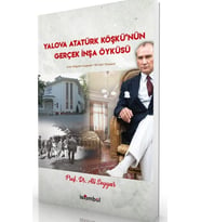 Yalova Atatürk Köşkü'nün Gerçek İnşa Öyküsü