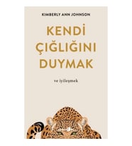 Kendi Çığlığını Duymak ve İyileşmek