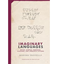 Imaginary Languages: Myths, Utopias, Fantasies, Illusions, And Linguistic Fictions
