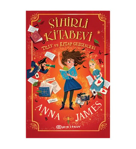 Sihirli Kitabevi: Tilly ve Kitap Gezginleri Anna James Epsilon Yayınevi