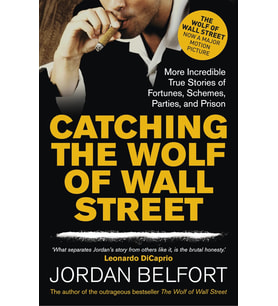 Catching The Wolf Of Wall Street: More Incredible True Stories Of Fortunes, Schemes, Parties, And Pr