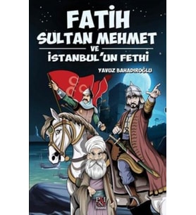 Fatih Sultan Mehmet ve İstanbul'un Fethi
