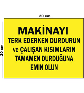 Metal Makinayı Terk Ederken Durdurun 20cm x 30cm A4 Büyüklüğünde Uyarı Levhası Yönlendirme Tabelası