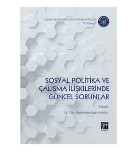 Sosyal Politika ve Çalışma İlişkilerinde Güncel Sorunlar