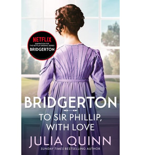 Bridgerton: To Sir Phillip, With Love (Bridgertons Book 5): Inspiration For The Netflix Original Ser (Krem)
