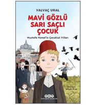 Mavi Gözlü Sarı Saçlı Çocuk - Mustafa Kemal’in Çocukluk Yılları (Fleksi Kapak)