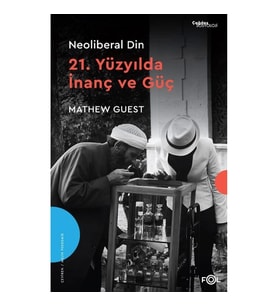 Neoliberal Din - 21. Yüzyılda İnanç ve Güç