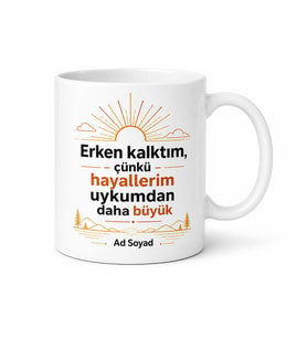 Erken Kalktım Yazılı Motivasyon Kupa Bardak Özel Tasarım Hediye