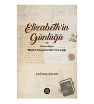 Elizabeth'in Günlüğü ve Amerikan Board Misyonerlerinin Çağı / Çağdaş Çelebi