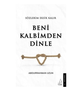 Sözlerim Eksik Kalır Beni Kalbimden Dinle - Abdurrahman Uzun