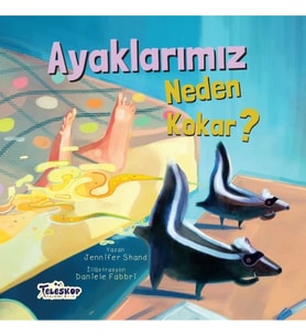 Ayaklarımız Neden Kokar? - Neden Serisi