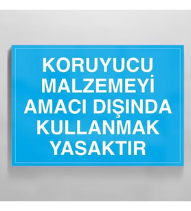 Koruyucu Malzemeyi Amacı Dışında Kullanmak Yasaktır Uyarı Levhası 60x90cm (Karışık)