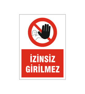 İzinsiz girilmez, isg uyarı levhası