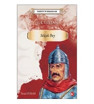 Tarihte İz Bırakanlar İlk Sultan  Selçuk Bey