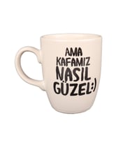 BEYAZ AMA KAFAMIZ NASIL GÜZEL TASARIM KUPA (Karışık)