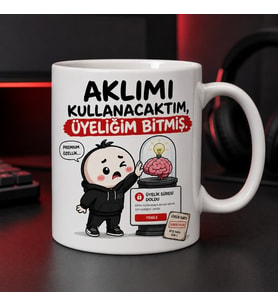 Aklımı Kullanacaktım Üyeliğim Bitmiş Yazılı Esprili Kupa