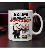 Aklımı Kullanacaktım Üyeliğim Bitmiş Yazılı Esprili Kupa