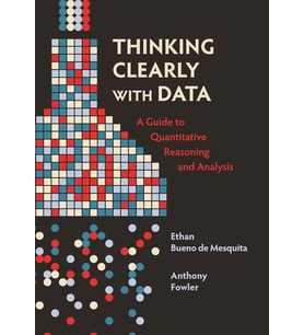 Thinking Clearly With Data: A Guide To Quantitative Reasoning And Analysis