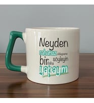 Neyden Rahatsız Olduysanız Söyleyin Bir Daha Yapayım Baskılı Yeşil Kulplu D Kupa