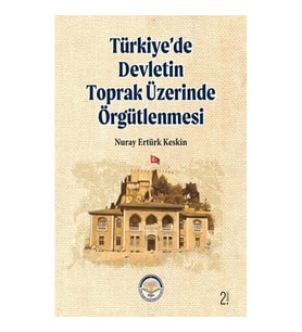 Türkiye’de Devletin Toprak Üzerinde Örgütlenmesi