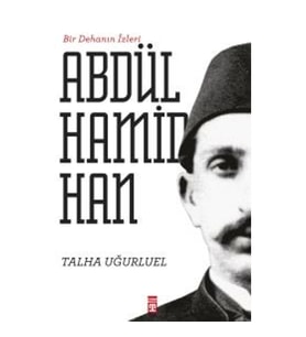 Bir Dehanın İzleri II. Abdülhamid Han