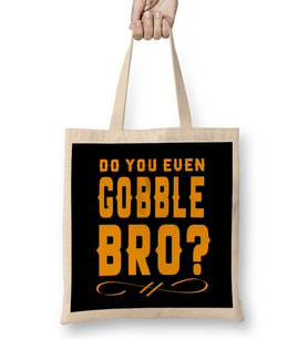 Funny Do You Even Gobble Bro Thanksgiving College Bez Çanta Uzun Saplı