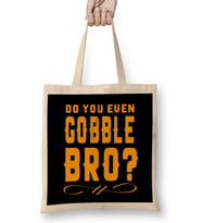 Funny Do You Even Gobble Bro Thanksgiving College Bez Çanta Uzun Saplı
