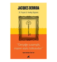 Jacques Derrida - Gerçeğe Susamışlık İnsanın Soylu Tutkusudur