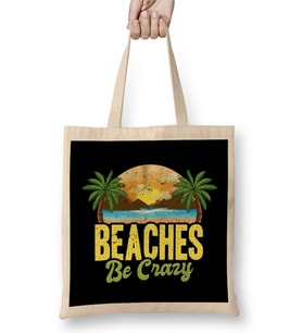 Funny Beaches Be Crazy Pun Beach Vacationing Bez Çanta Uzun Saplı