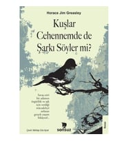 Kuşlar Cehennemde de Şarkı Söyler mi?
