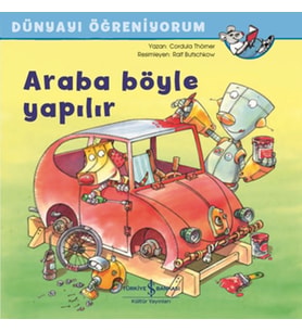 Araba Böyle Yapılır - Dünyayı Öğreniyorum