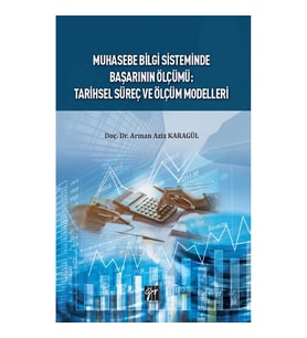 Muhasebe Bilgi Sisteminde Başarının Ölçümü - Tarihsel Süreç ve Ölçüm Modelleri