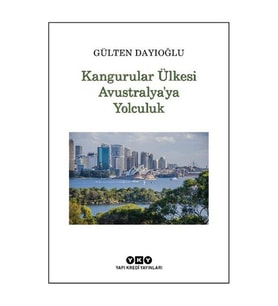 Kangurular Ülkesi Avustralya'ya Yolculuk Gülten Dayıoğlu Yapı Kredi Yayınları
