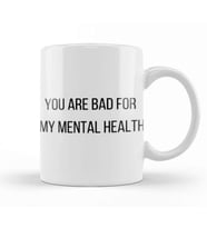 You Are Bad For My Mental Health Kupa Bardak Porselen