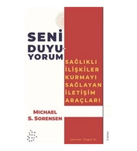 Seni Duyuyorum - Sağlıklı İlişkiler Kurmayı Sağlayan İletişim Araçları