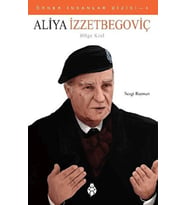 Örnek İnsanlar Dizisi-4 Aliya İzzetbegoviç