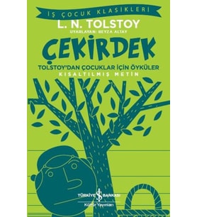 Çekirdek - Tolstoy’dan Çocuklar İçin Öyküler - İş Çocuk Klasikleri - Kısaltılmış Metin