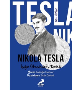 Ben Kimim? Nikola Tesla Işığın Ötesindeki Dehâ