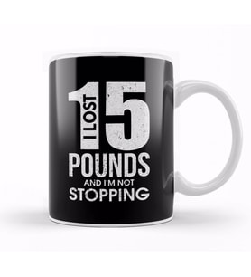 I Lost 15 Pounds And I m Not Stopping Dieting Kupa Bardak Porselen