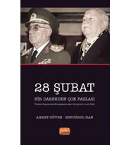 28 ŞUBAT BİR DARBEDEN ÇOK FAZLASI (Türkiye Siyasetinde Muhafazakârlığın Dönüşümü ve AK Parti)