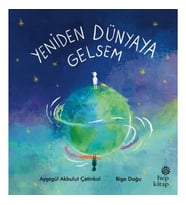 Yeniden Dünyaya Gelsem