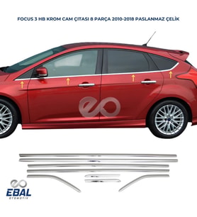 Ford Focus 3 Krom Cam Çıtası 8 prç. 2010-2018 Arası P. Çelik (HB)