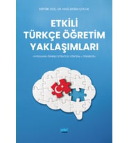 ETKİLİ TÜRKÇE ÖĞRETİM YAKLAŞIMLARI -Uygulama Örnekli Strateji, Yöntem ve Teknikler-
