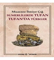 Sümerlilerde Tufan Tufan’da Türkler