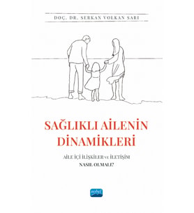 SAĞLIKLI AİLENİN DİNAMİKLERİ: Aile İçi İlişkiler ve İletişim Nasıl Olmalı?